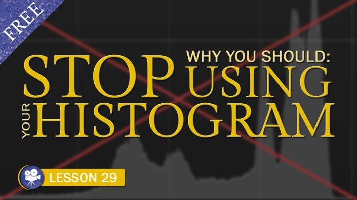 Stop Using Your Histogram (Camera Lesson 29)