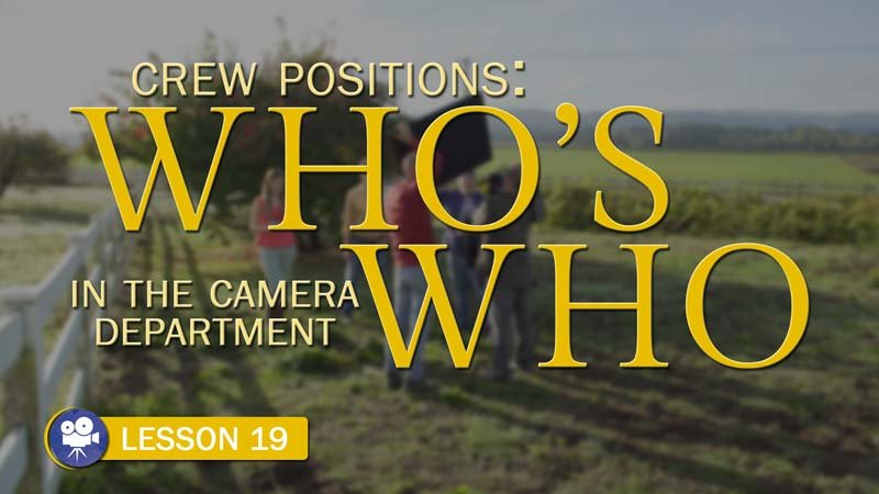 Crew Positions: Who's Who in Camera Department (Camera Lesson 19)