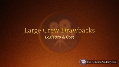 Drawbacks of Large Camera Crew (Camera Lesson 19)