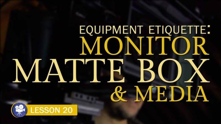 Monitor, Matte Box, and Media Etiquette (Camera Lesson 20)