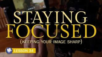 Staying Focused: Sharp Images (Camera Lesson 34)