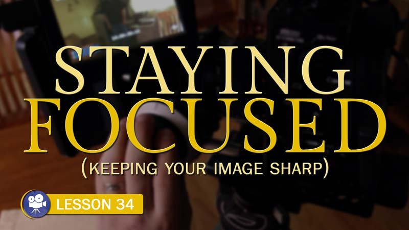Staying Focused: Sharp Images (Camera Lesson 34)