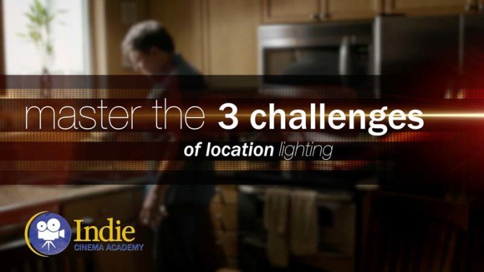 Master the Three Challenges of Location Lighting (Cinematic Lighting Lesson 09)