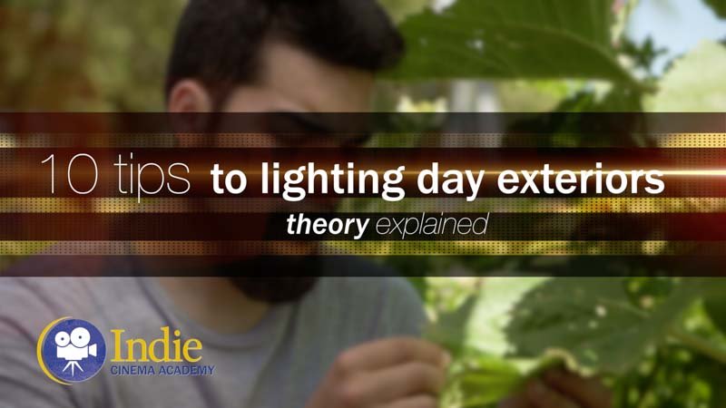 10 Tips To Lighting Day Exteriors (Cinematic Lighting Lesson 13)