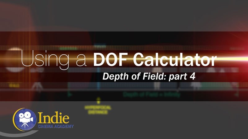 Depth of Field, Part 4: Using a Depth of Field Calculator